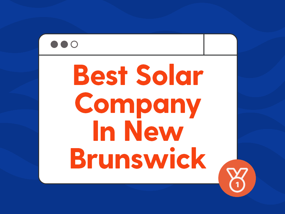 Best Solar Companies in New Brunswick 2026: A Buyer's Guide
